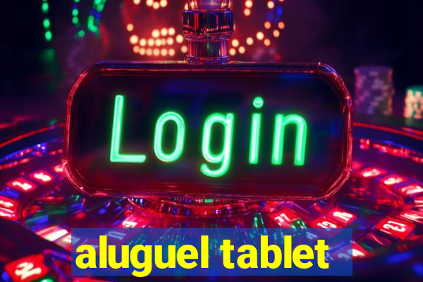 aluguel tablet